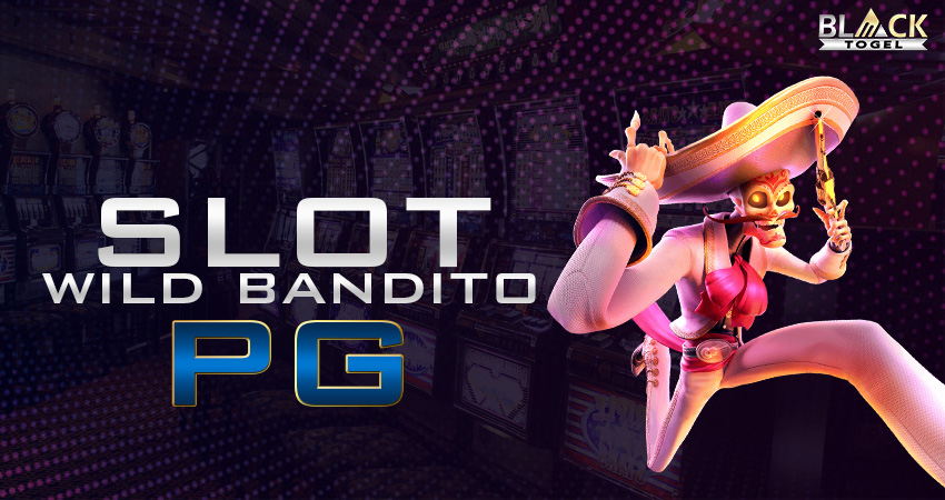Slot Wild Bandito PG Blacktogel